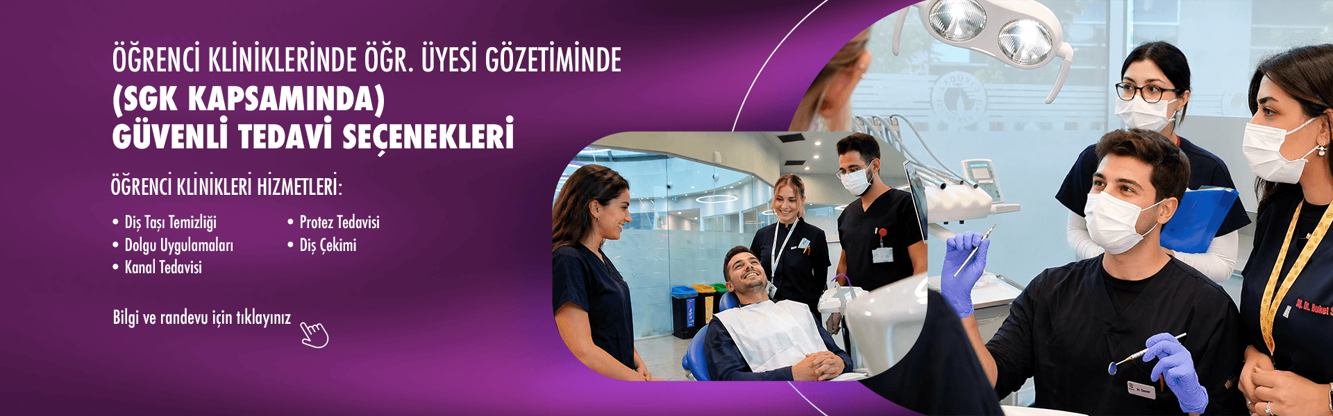 Öğrenci Kliniklerinde Öğr. Üyesi Gözetiminde Güvenli Tedavi Seçenekleri Öğrenci Kliniklerinde Öğr. Üyesi Gözetiminde Güvenli Tedavi Seçenekleri